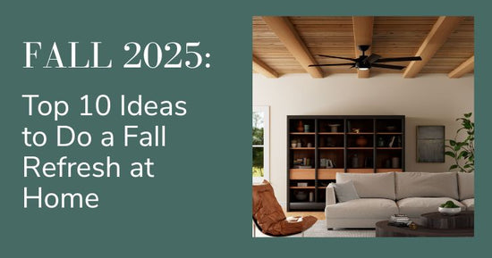 Fall 2025: Top 10 Ideas to do a Fall Refresh at Home